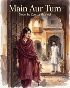 Main Aur Tum Urdu Novel By Zeenia Sharjeel